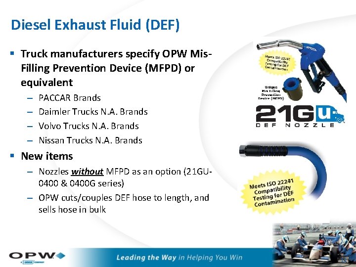 Diesel Exhaust Fluid (DEF) § Truck manufacturers specify OPW Mis. Filling Prevention Device (MFPD)