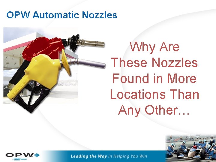 OPW Automatic Nozzles Why Are These Nozzles Found in More Locations Than Any Other…