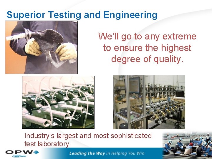 Superior Testing and Engineering We’ll go to any extreme to ensure the highest degree