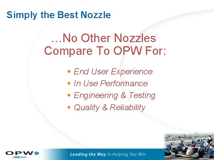 Simply the Best Nozzle …No Other Nozzles Compare To OPW For: § § End
