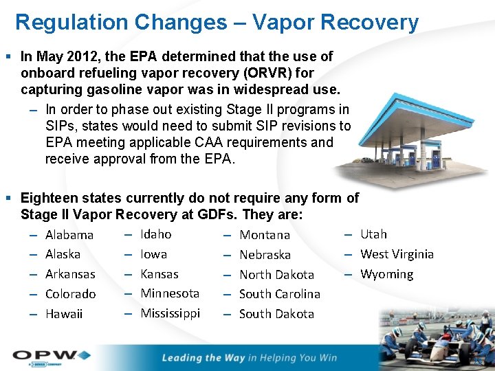 Regulation Changes – Vapor Recovery § In May 2012, the EPA determined that the