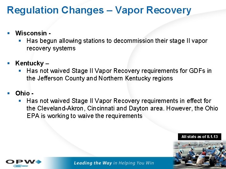 Regulation Changes – Vapor Recovery § Wisconsin § Has begun allowing stations to decommission