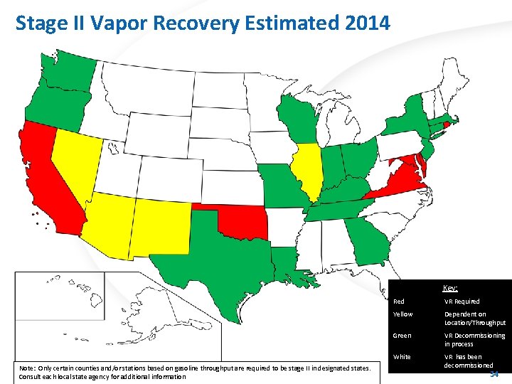 Stage II Vapor Recovery Estimated 2014 US Vapor Recovery Markets Key: Note: Only certain