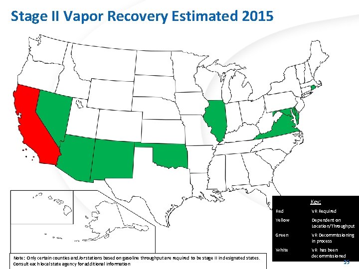 Stage II Vapor Recovery Estimated 2015 US Vapor Recovery Markets Key: Note: Only certain