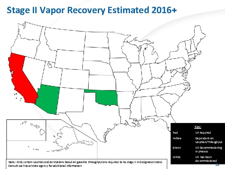 Stage II Vapor Recovery Estimated 2016+ US Vapor Recovery Markets Key: Note: Only certain