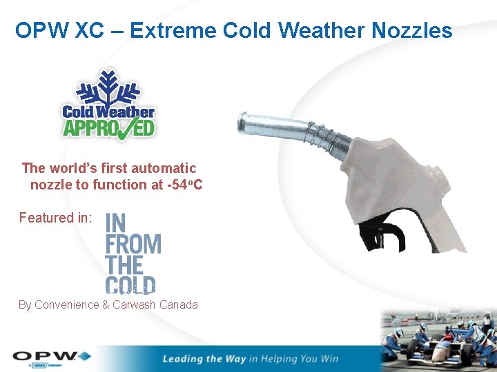 OPW XC – Extreme Cold Weather Nozzles The world’s first automatic nozzle to function