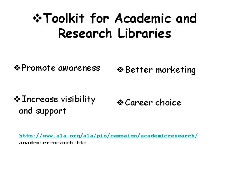 v. Toolkit for Academic and Research Libraries v Promote awareness v Better marketing v