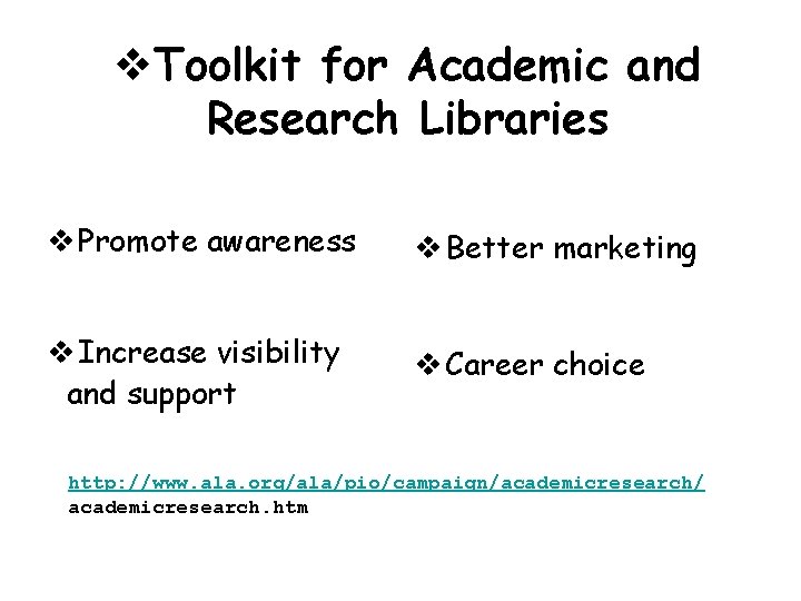 v. Toolkit for Academic and Research Libraries v Promote awareness v Better marketing v v. Toolkit for Academic and Research Libraries v Promote awareness v Better marketing v