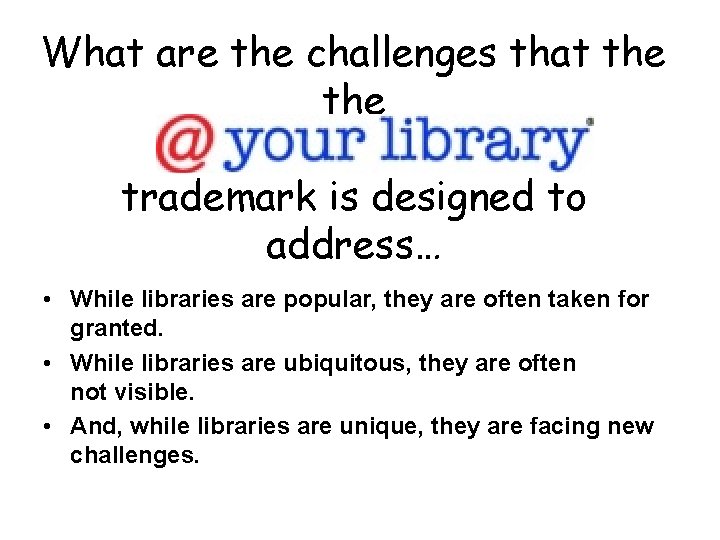 What are the challenges that the trademark is designed to address… • While libraries What are the challenges that the trademark is designed to address… • While libraries