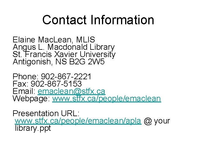 Contact Information Elaine Mac. Lean, MLIS Angus L. Macdonald Library St. Francis Xavier University Contact Information Elaine Mac. Lean, MLIS Angus L. Macdonald Library St. Francis Xavier University