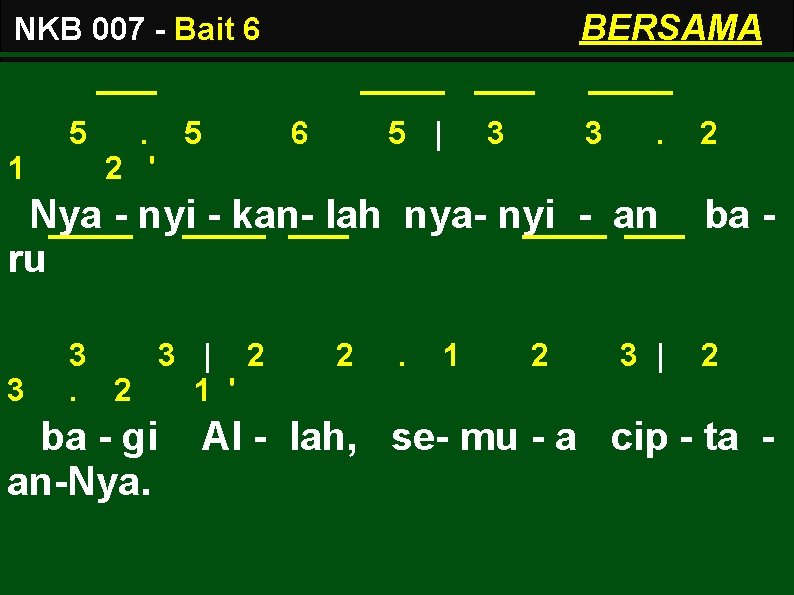 BERSAMA NKB 007 - Bait 6 5 1 . 5 6 5 | 3