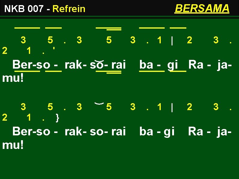 BERSAMA NKB 007 - Refrein 3 2 5 1 . 3 5 3 3