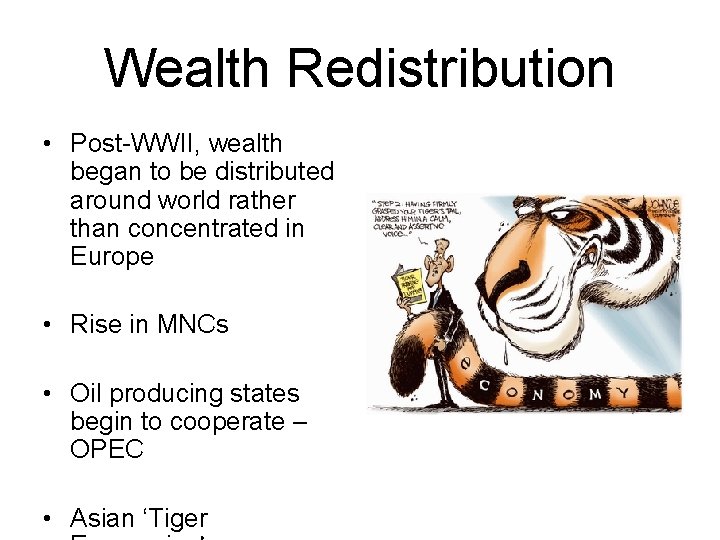Wealth Redistribution • Post-WWII, wealth began to be distributed around world rather than concentrated