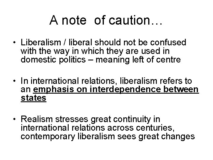 A note of caution… • Liberalism / liberal should not be confused with the