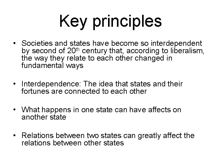 Key principles • Societies and states have become so interdependent by second of 20