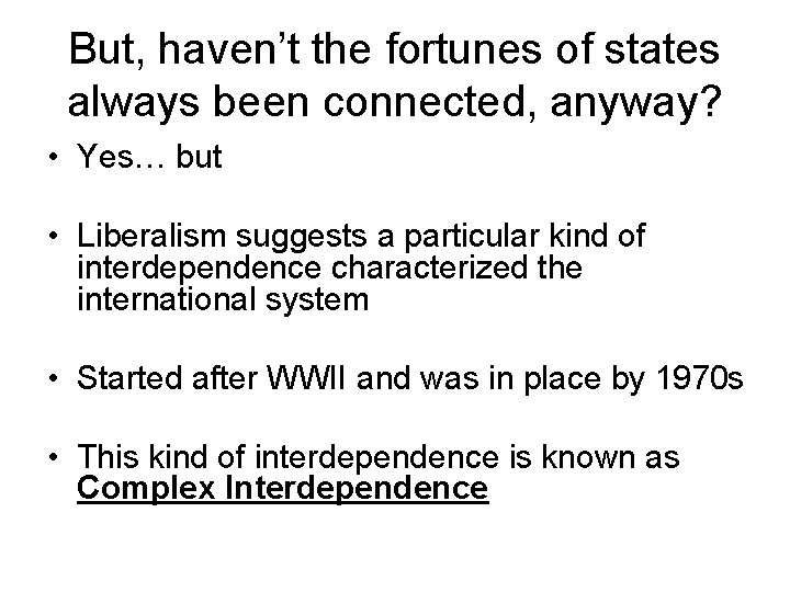 But, haven’t the fortunes of states always been connected, anyway? • Yes… but •