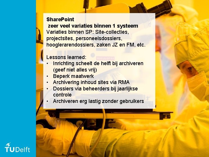 Share. Point zeer veel variaties binnen 1 systeem Variaties binnen SP: Site-collecties, projectsites, personeelsdossiers,