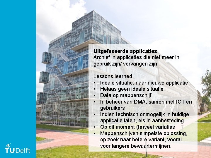 Uitgefaseerde applicaties Archief in applicaties die niet meer in gebruik zijn/ vervangen zijn. Lessons
