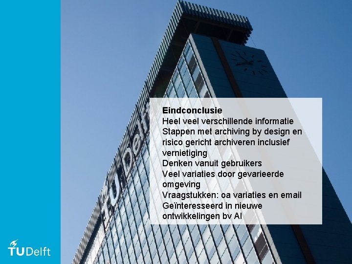 Eindconclusie Heel verschillende informatie Stappen met archiving by design en risico gericht archiveren inclusief