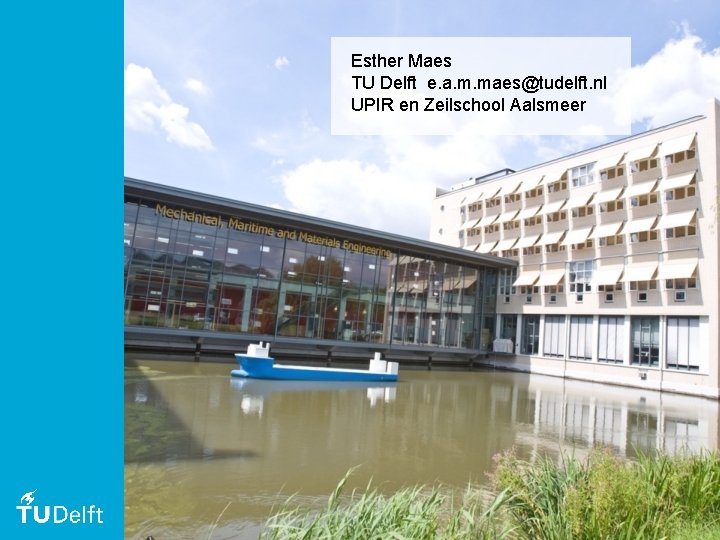 Esther Maes TU Delft e. a. m. maes@tudelft. nl 000 UPIR en Zeilschool Aalsmeer