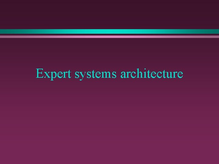 Expert systems architecture 