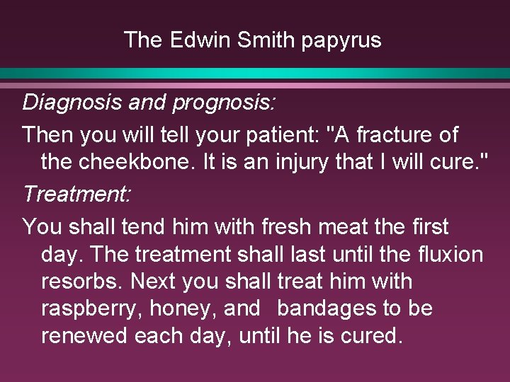 The Edwin Smith papyrus Diagnosis and prognosis: Then you will tell your patient: "A The Edwin Smith papyrus Diagnosis and prognosis: Then you will tell your patient: "A