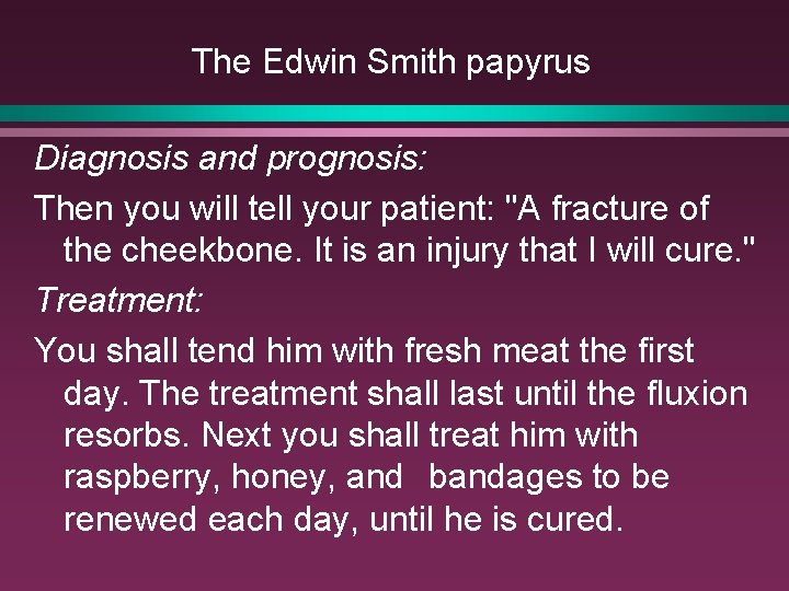 The Edwin Smith papyrus Diagnosis and prognosis: Then you will tell your patient: "A