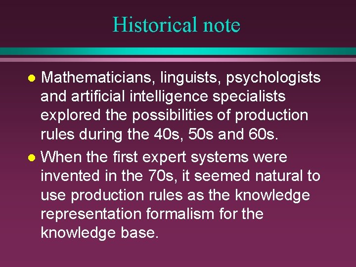 Historical note Mathematicians, linguists, psychologists and artificial intelligence specialists explored the possibilities of production