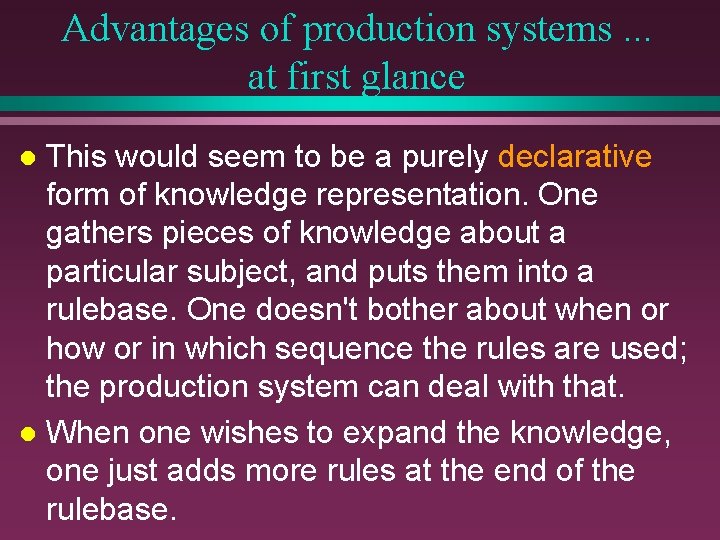 Advantages of production systems. . . at first glance This would seem to be