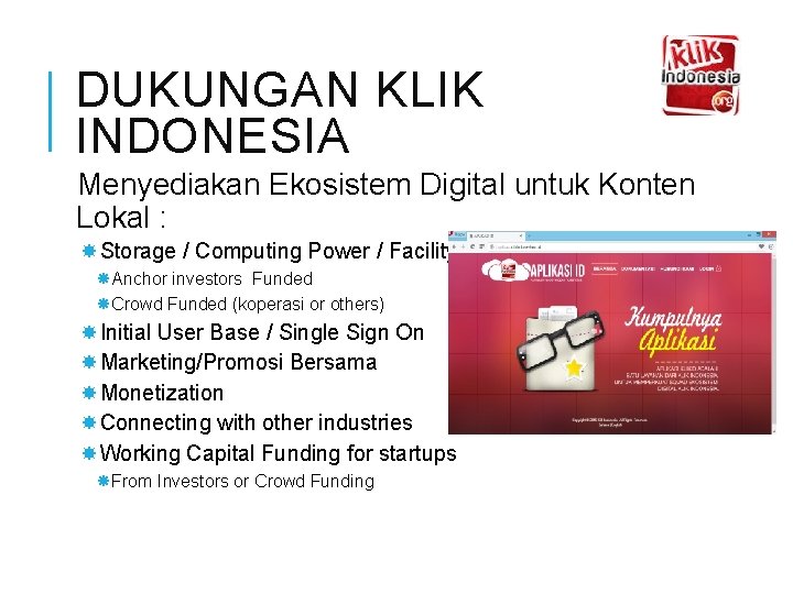 DUKUNGAN KLIK INDONESIA Menyediakan Ekosistem Digital untuk Konten Lokal : Storage / Computing Power