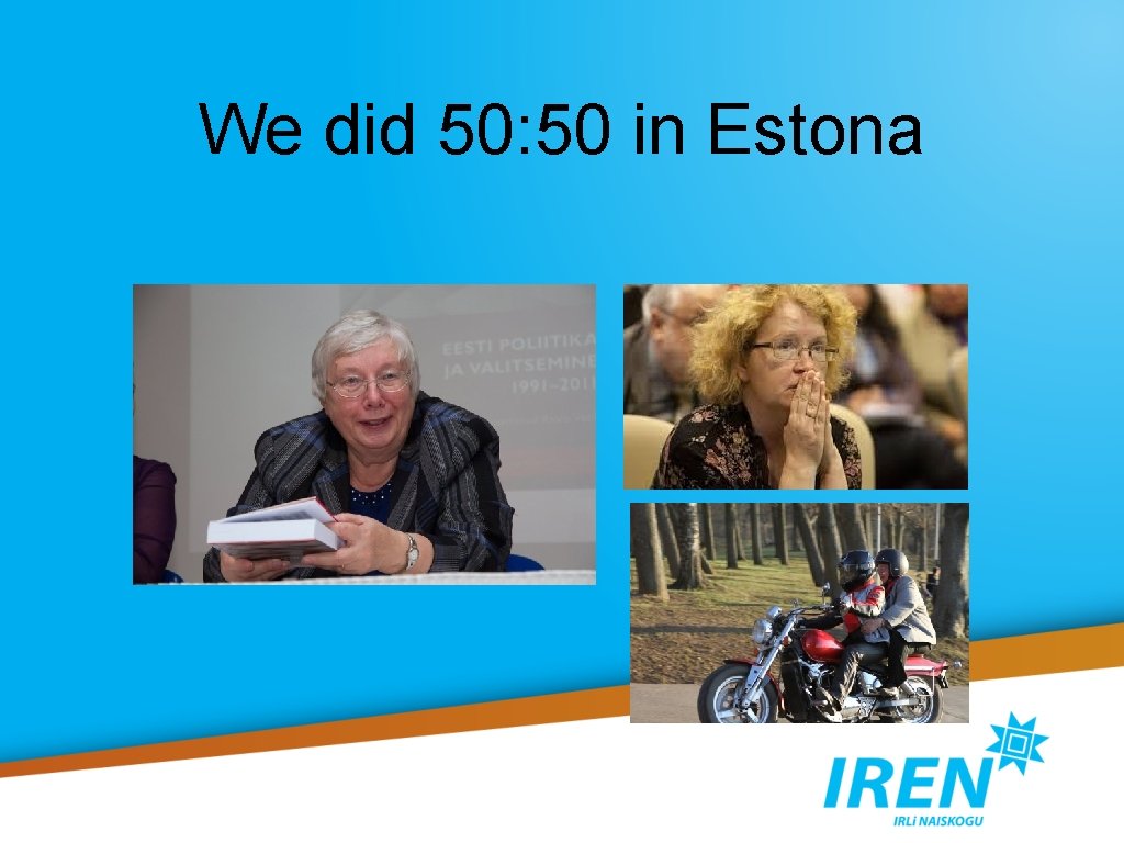 We did 50: 50 in Estona 