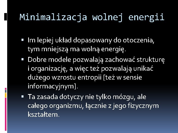 Minimalizacja wolnej energii Im lepiej układ dopasowany do otoczenia, tym mniejszą ma wolną energię.