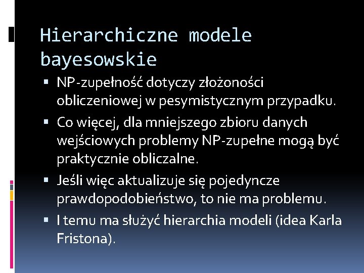 Hierarchiczne modele bayesowskie NP-zupełność dotyczy złożoności obliczeniowej w pesymistycznym przypadku. Co więcej, dla mniejszego