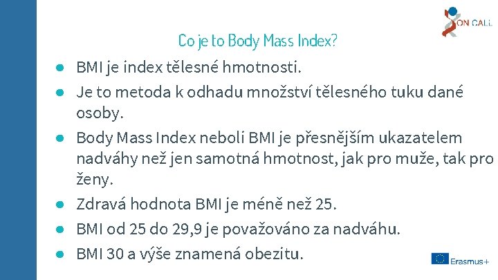 Co je to Body Mass Index? ● BMI je index tělesné hmotnosti. ● Je