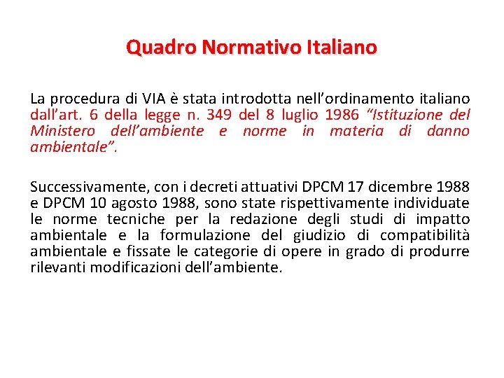 Quadro Normativo Italiano La procedura di VIA è stata introdotta nell’ordinamento italiano dall’art. 6