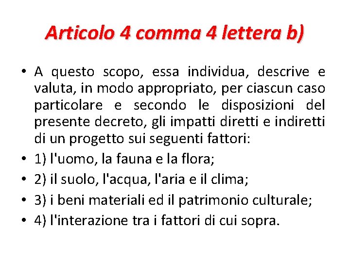 Articolo 4 comma 4 lettera b) • A questo scopo, essa individua, descrive e