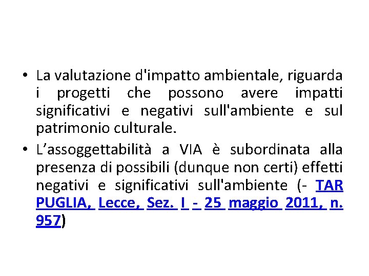  • La valutazione d'impatto ambientale, riguarda i progetti che possono avere impatti significativi