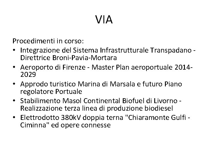 VIA Procedimenti in corso: • Integrazione del Sistema Infrastrutturale Transpadano - Direttrice Broni-Pavia-Mortara •