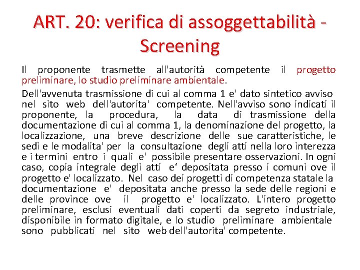 ART. 20: verifica di assoggettabilità - Screening Il proponente trasmette all'autorità competente il progetto