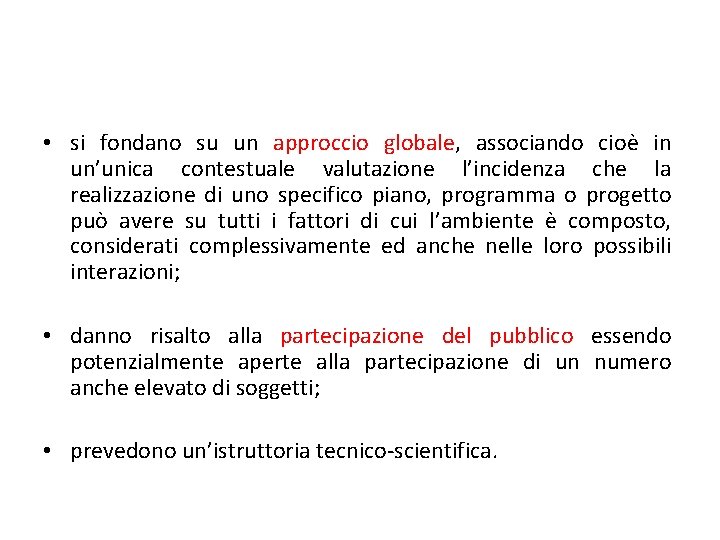  • si fondano su un approccio globale, associando cioè in un’unica contestuale valutazione