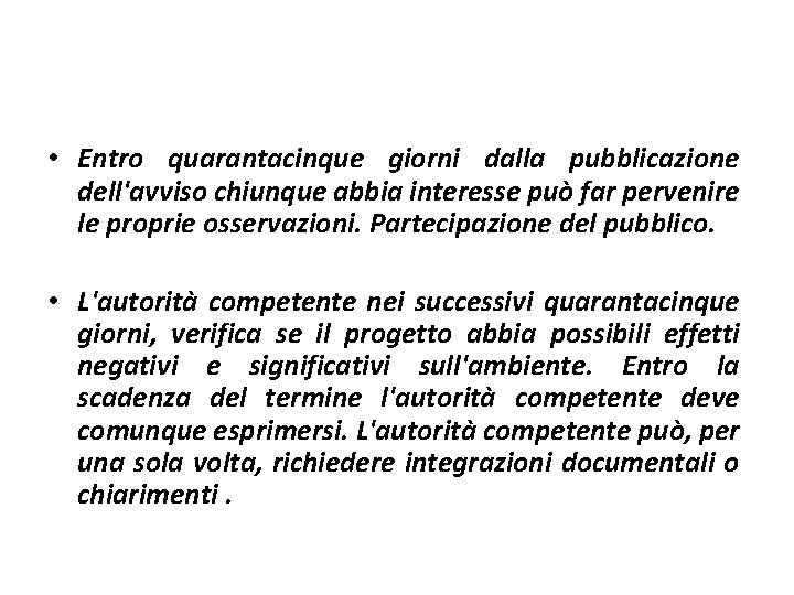  • Entro quarantacinque giorni dalla pubblicazione dell'avviso chiunque abbia interesse può far pervenire