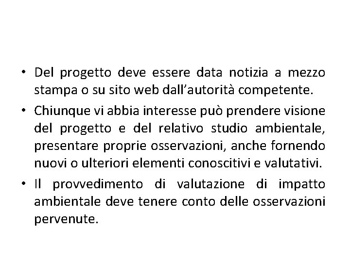  • Del progetto deve essere data notizia a mezzo stampa o su sito