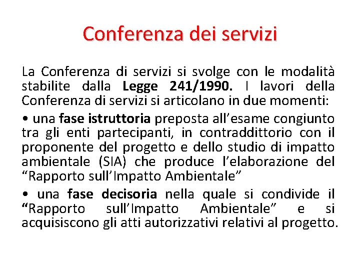 Conferenza dei servizi La Conferenza di servizi si svolge con le modalità stabilite dalla