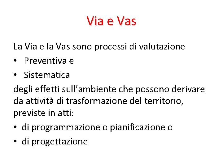 Via e Vas La Via e la Vas sono processi di valutazione • Preventiva