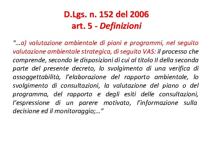 D. Lgs. n. 152 del 2006 art. 5 - Definizioni “…a) valutazione ambientale di