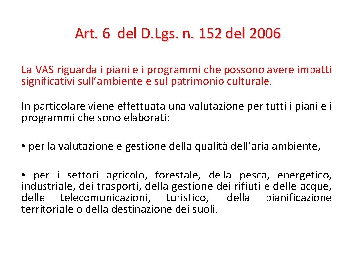 Art. 6 del D. Lgs. n. 152 del 2006 La VAS riguarda i piani