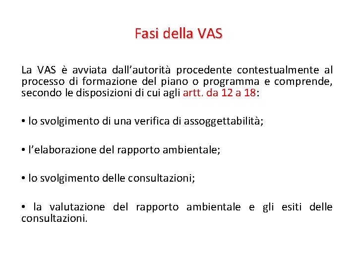 Fasi della VAS La VAS è avviata dall’autorità procedente contestualmente al processo di formazione