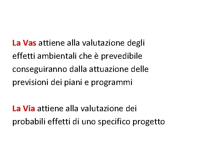 La Vas attiene alla valutazione degli effetti ambientali che è prevedibile conseguiranno dalla attuazione