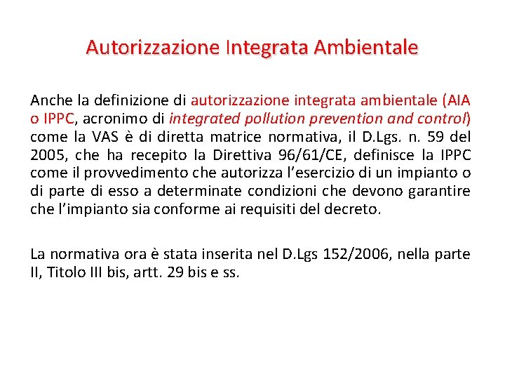 Autorizzazione Integrata Ambientale Anche la definizione di autorizzazione integrata ambientale (AIA o IPPC, acronimo