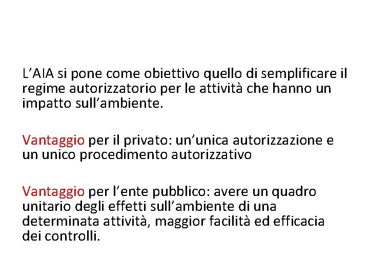 L’AIA si pone come obiettivo quello di semplificare il regime autorizzatorio per le attività